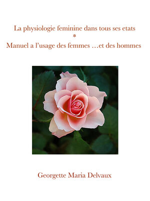 cover image of La physiologie féminine dans tous ses états: Manuel a l'usage des femmes ...et des hommes
